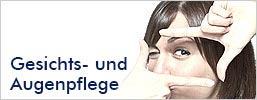 Gesichts– und Augenpflege